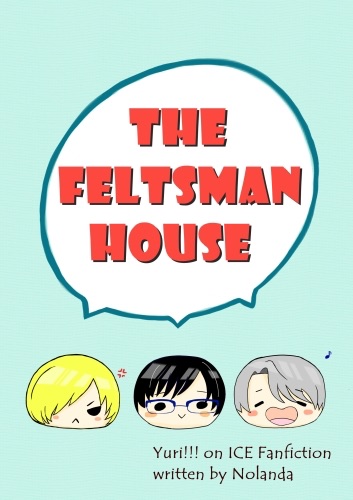 《The Feltsman House》Yuri!!! on ICE衍生小說本