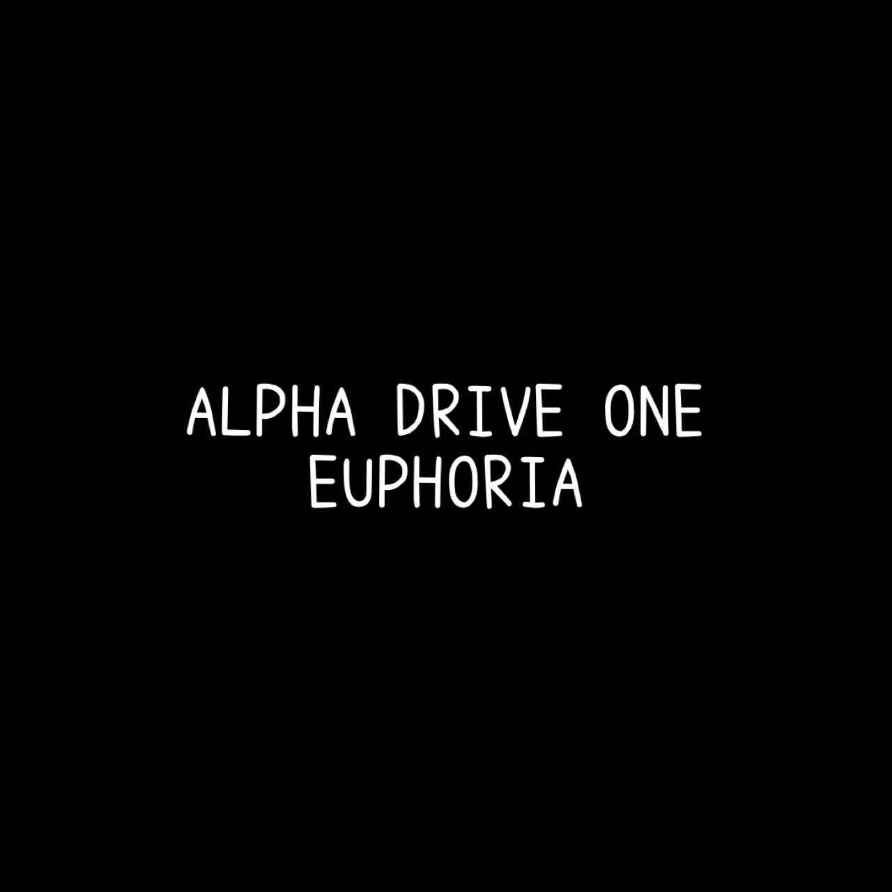 [ALPHA DRIVE ONE] EUPHORIA